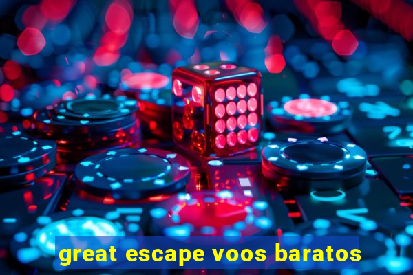 great escape voos baratos