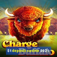 $1 deposit casino 2021