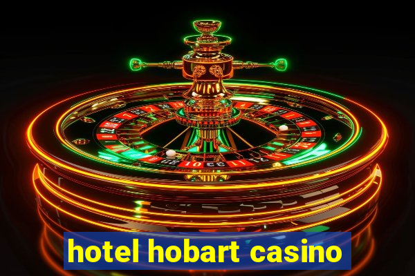 hotel hobart casino