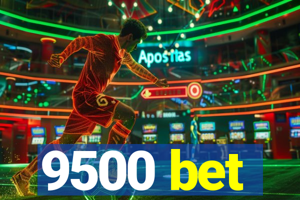 9500 bet