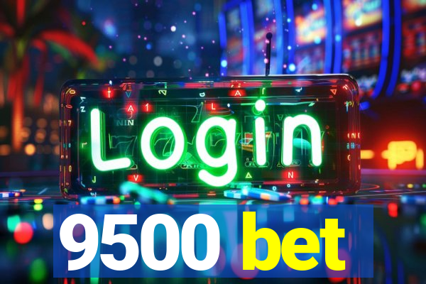 9500 bet