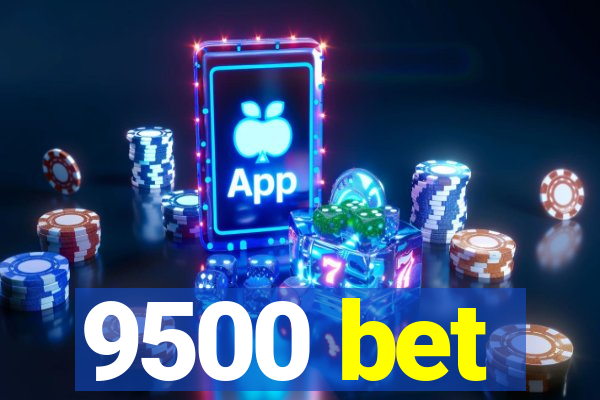 9500 bet