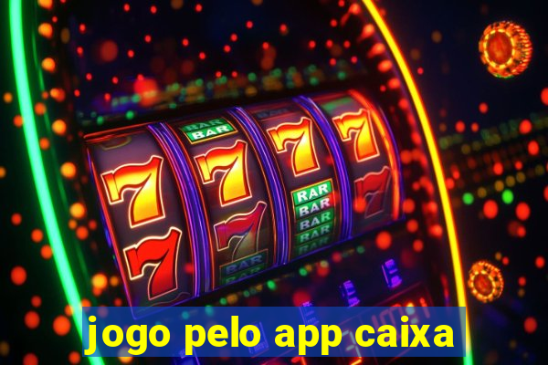 jogo pelo app caixa