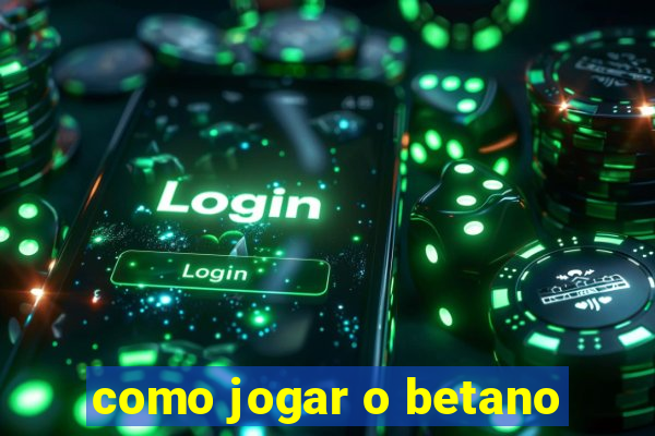 como jogar o betano