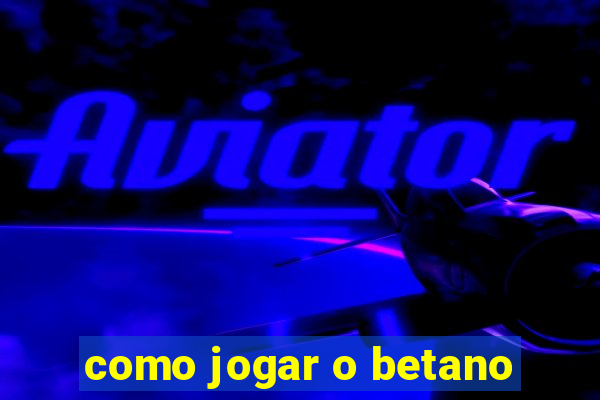 como jogar o betano