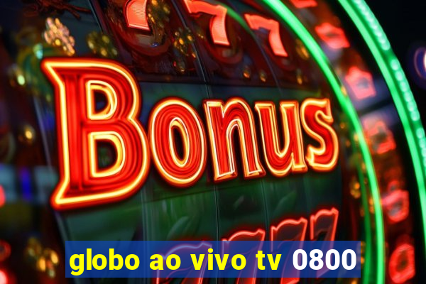 globo ao vivo tv 0800