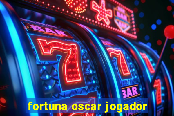 fortuna oscar jogador