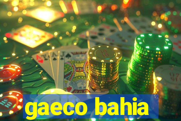 gaeco bahia