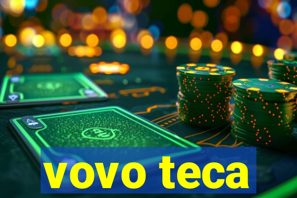 vovo teca