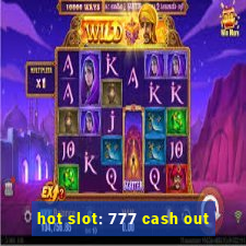 hot slot: 777 cash out