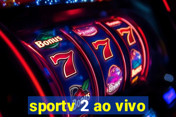 sportv 2 ao vivo