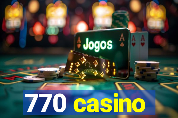 770 casino