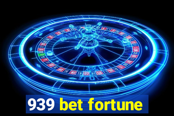 939 bet fortune