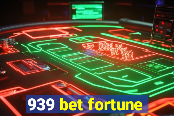 939 bet fortune