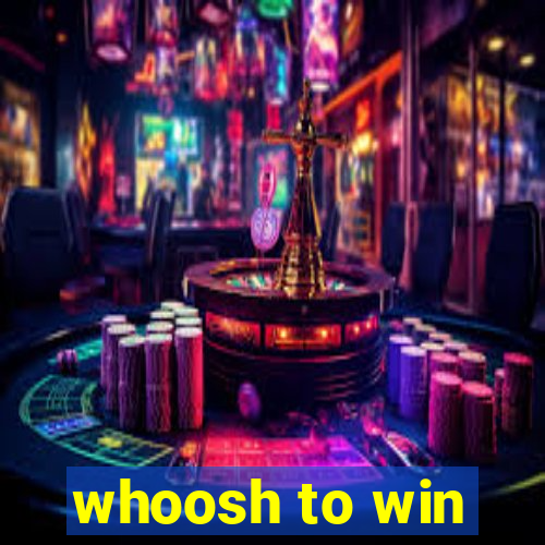 whoosh to win