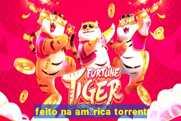 feito na am茅rica torrent