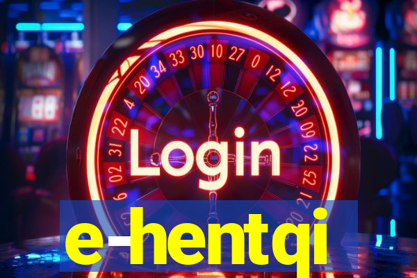 e-hentqi