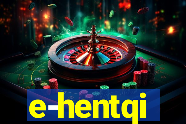 e-hentqi