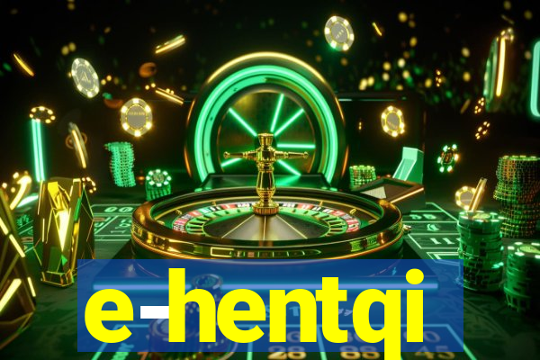 e-hentqi