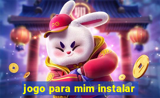 jogo para mim instalar