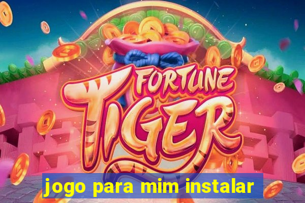 jogo para mim instalar