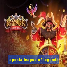 aposta league of legends