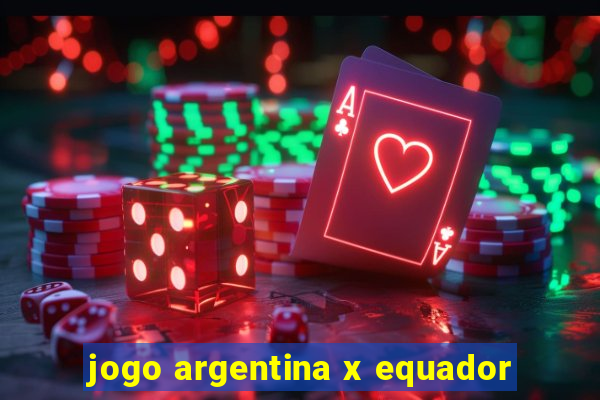 jogo argentina x equador