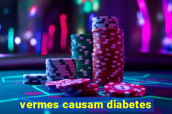 vermes causam diabetes