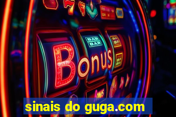 sinais do guga.com