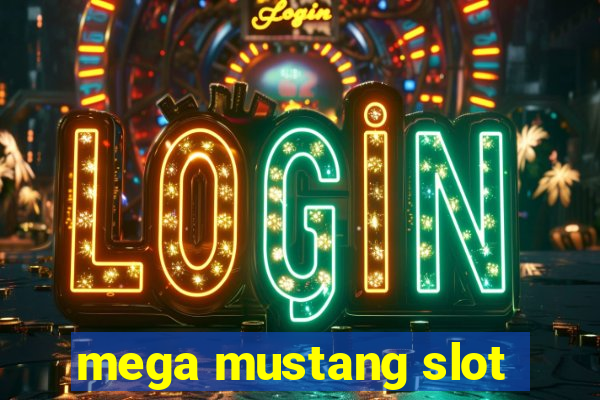 mega mustang slot