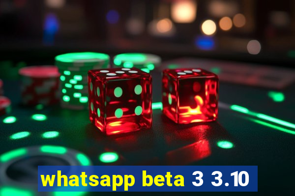 whatsapp beta 3 3.10