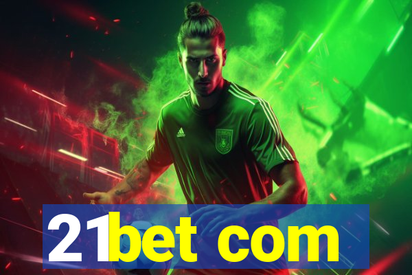 21bet com