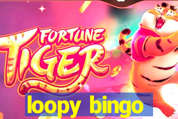 loopy bingo