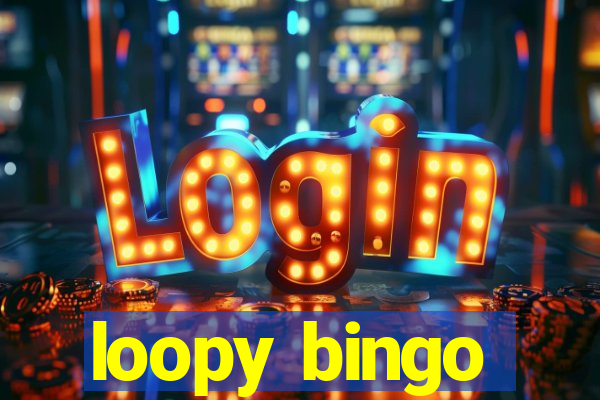 loopy bingo