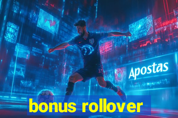 bonus rollover