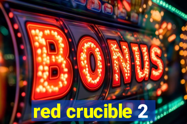 red crucible 2