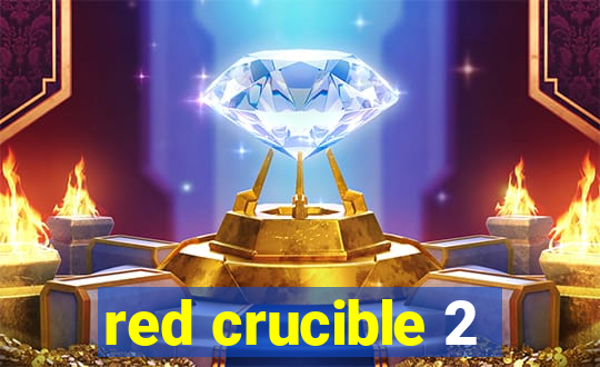 red crucible 2