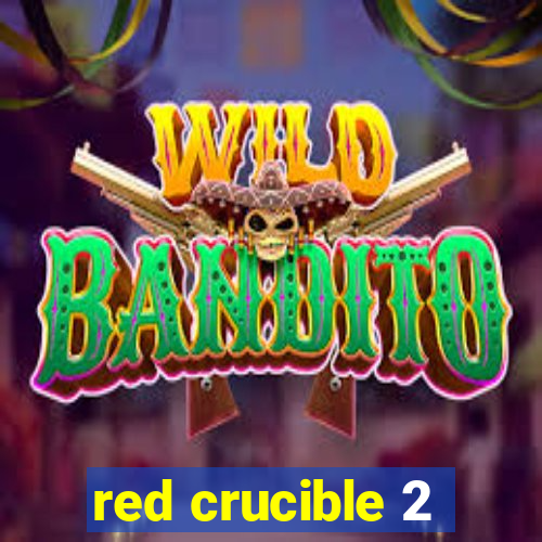 red crucible 2