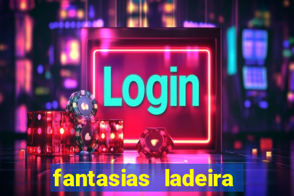 fantasias ladeira porto geral