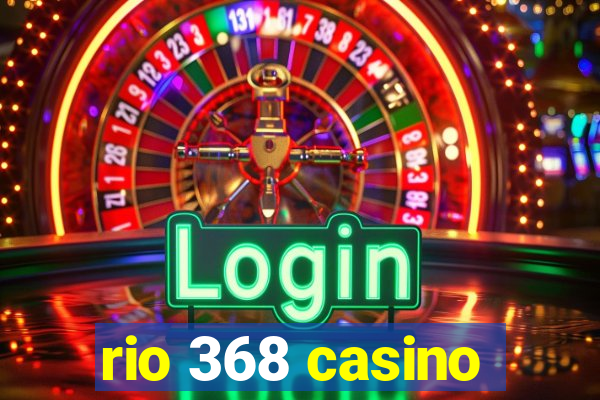 rio 368 casino