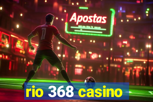 rio 368 casino