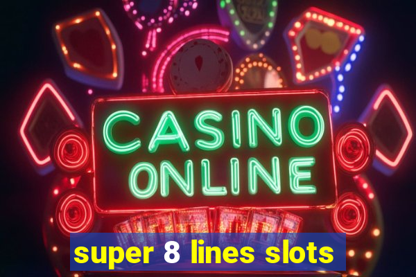 super 8 lines slots