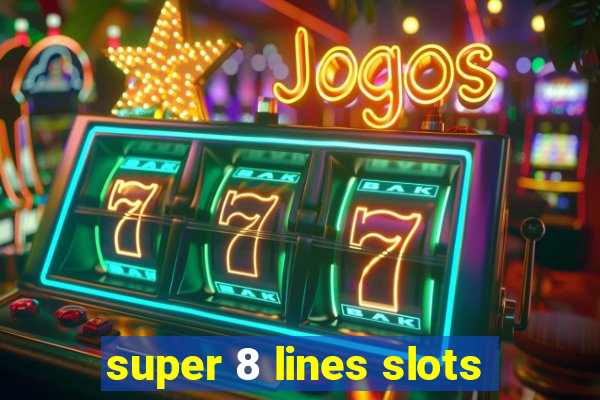 super 8 lines slots