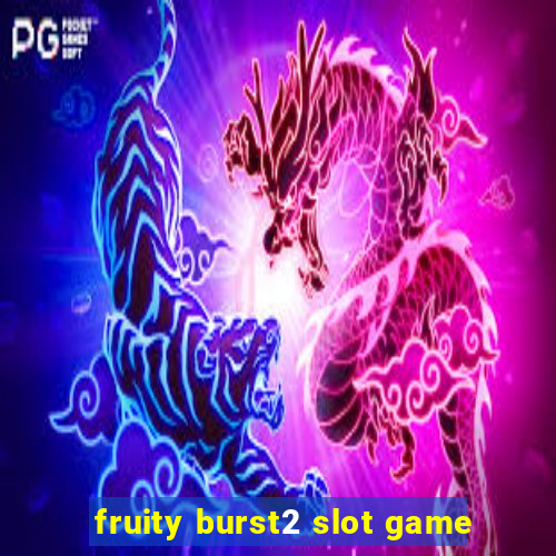 fruity burst2 slot game