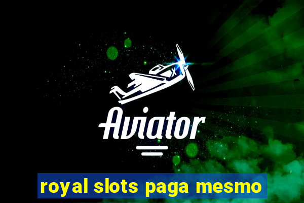 royal slots paga mesmo