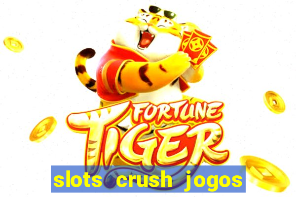 slots crush jogos de cartas