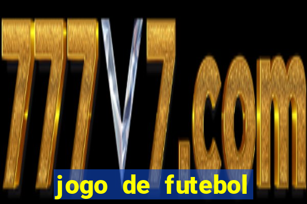 jogo de futebol dinheiro infinito