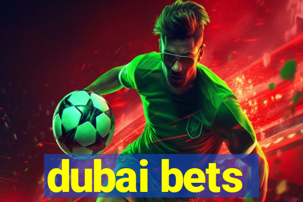 dubai bets