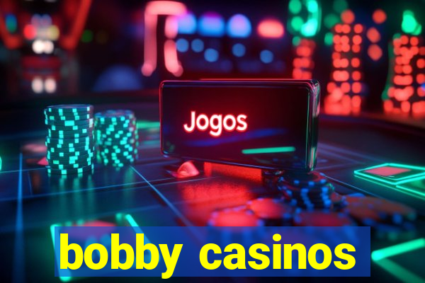 bobby casinos