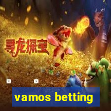 vamos betting